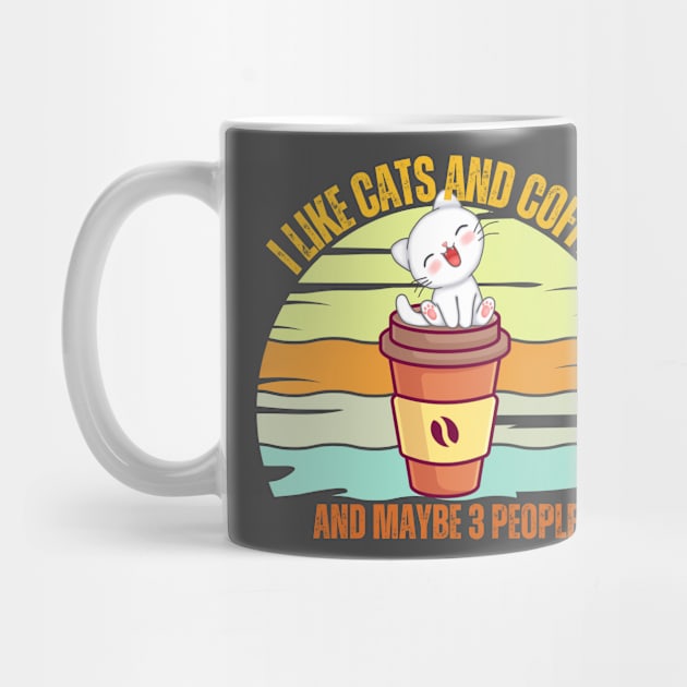 I Like Cats And Coffee And Maybe 3 People Funny Love Cats by Just Me Store